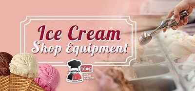 top-20-most-important-pieces-of-equipment-machines-for-opening-an-ice-cream-shop-big-0